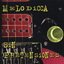 Melodicca - Sin Pretensiones